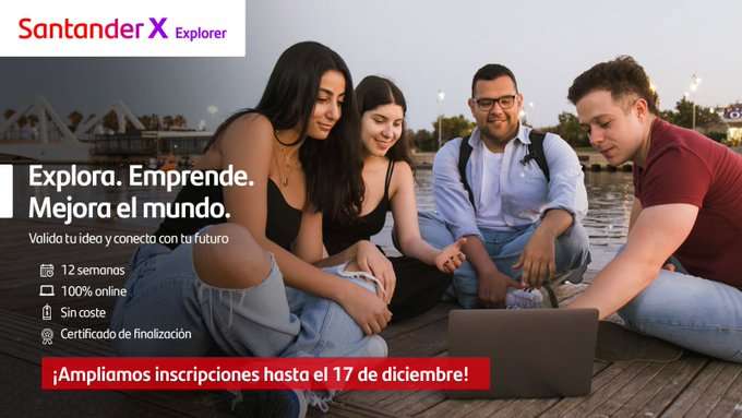 Ampliado el plazo de inscripción al Programa Santander X Explorer (Primera Edición de 2025)